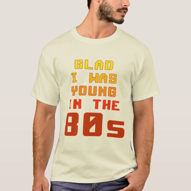 Glad att jag var ung på 80-talet tee shirt (Framsida)
