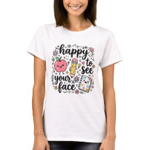Glad att se din ansikte T-shirt