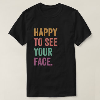 Glad Att Se Ditt Ansikte Lärare Provdag Roligt Pro T Shirt