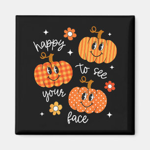 Glad att se ditt ansikte Pumpkin Halloween Höst T Magnet