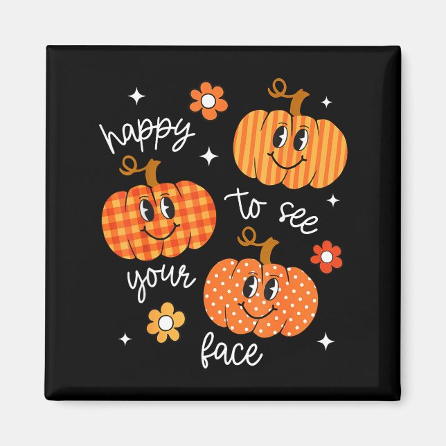 Glad att se ditt ansikte Pumpkin Halloween Höst T Magnet (Framsidan)