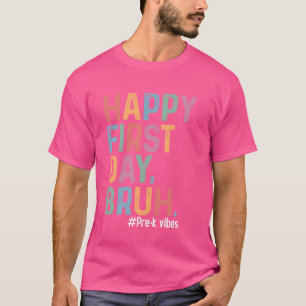 Glad första dagen Bruh förskola tillbaka till skol T Shirt