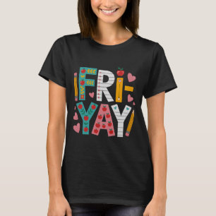 Glad Fre-dag Lärar-fry Yay Rolig Fredag Helg T Shirt