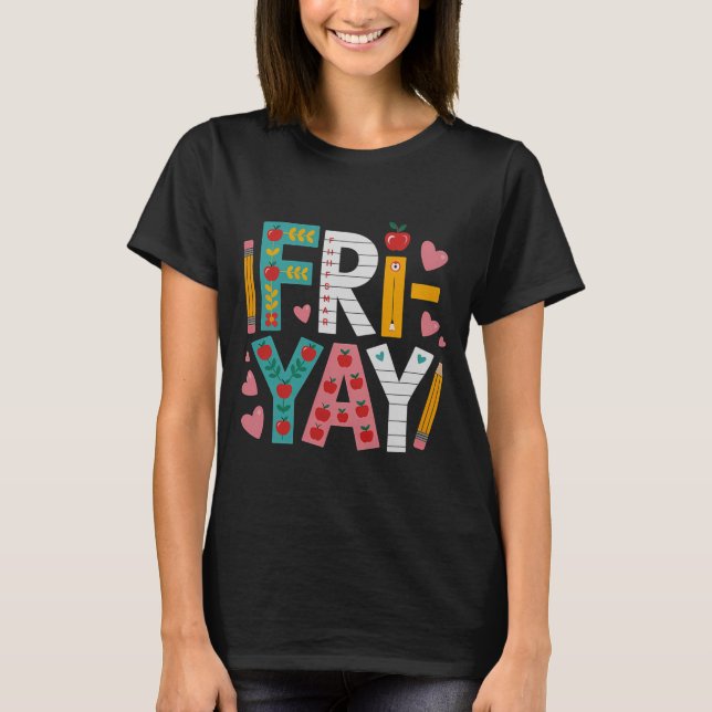 Glad Fre-dag Lärar-fry Yay Rolig Fredag Helg T Shirt (Framsida)