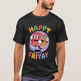 Glad Friyay, fredag Fri Yay Lärare, Rolig Skola T Shirt