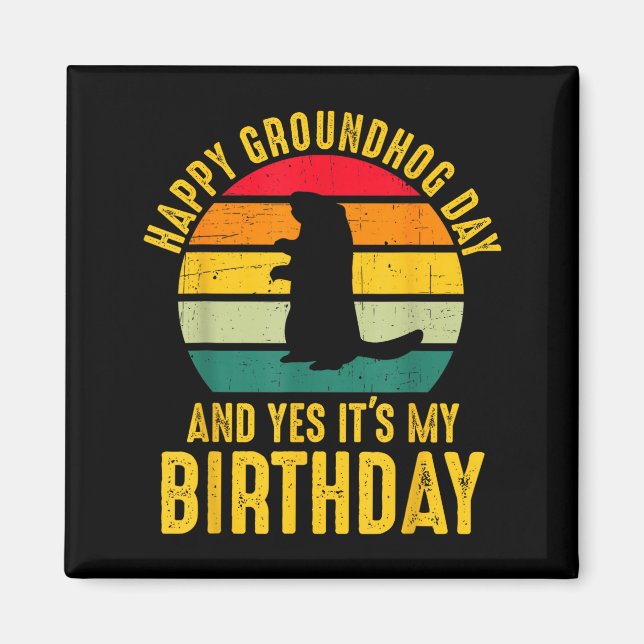 Glad Groundhog-dagen Och Ja Det Är Min Födelsedag  Magnet (Framsidan)