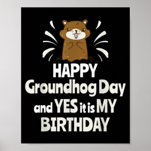 Glad Groundhog-dagen och ja det är min födelsedag Poster