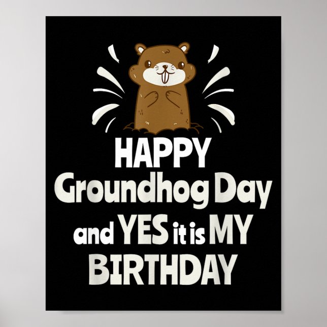 Glad Groundhog-dagen och ja det är min födelsedag  Poster (Framsidan)