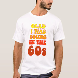 Glad i var ung på 60-talet tee shirt