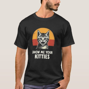 Glad kattinbjudan - Visa mig dina katter T Shirt