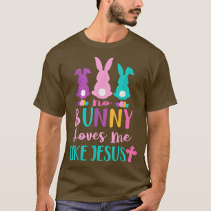 Glad påsk No Bunny Kärlek mig som Jesus Manar Wome T Shirt