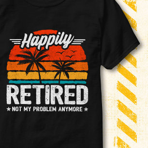 Glad Pensionär Inte Mitt Problem Längre Pension T Shirt