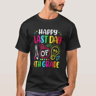 Glad sista dagen i 4:e klass lärare Studentexamen T Shirt
