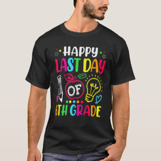 Glad sista dagen i 6:e klass lärare Studentexamen T Shirt