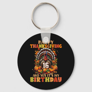 Glad Thanksgiving Och Ja Det Är Min 16-årsdag T Nyckelring