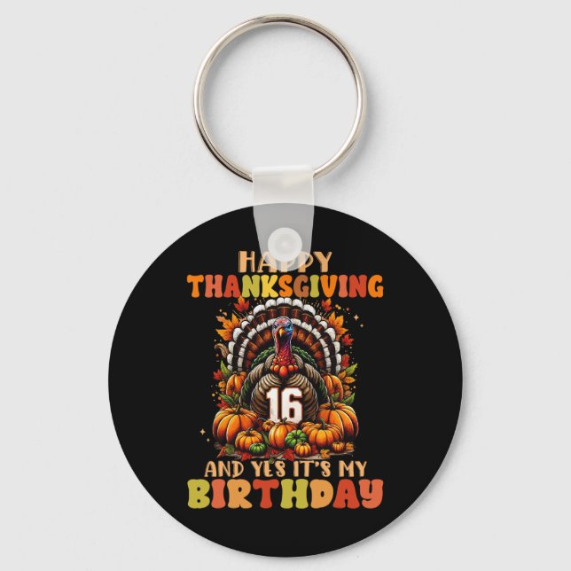 Glad Thanksgiving Och Ja Det Är Min 16-årsdag T Nyckelring (Framsida)