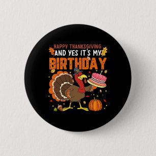 Glad Thanksgiving Och Ja Det Är Min Födelsedag Poj Knapp