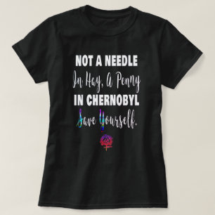 GladArbeteT EN PENNY I CHERNOBYL FUNNY FEMINIST T Shirt