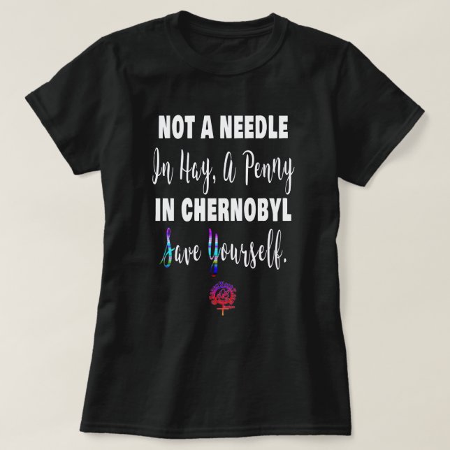 GladArbeteT EN PENNY I CHERNOBYL FUNNY FEMINIST T Shirt (Design framsida)