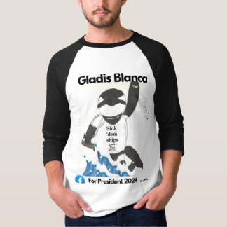 Gladis Blanca för ordförande- T shirt