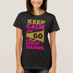 Glädje Cheerleading Håll Lugnet Och Gå Cheerleadin T Shirt