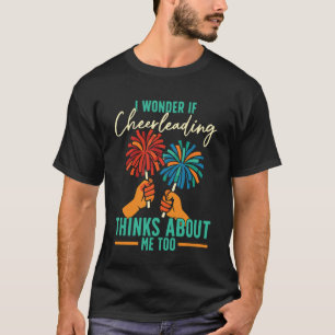 Glädje Cheerleading Jag Undrar Om Cheerleading Tän T Shirt