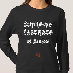 GladWorkT SUPREME CASTRATE CHRISTIAN FEMINIST T Shirt