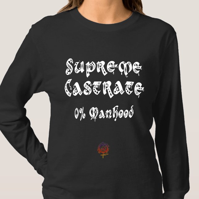 GladWorkT SUPREME CASTRATE CHRISTIAN FEMINIST T Shirt (Skapare uppladdad)