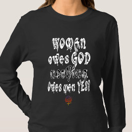 GladWorkT WOMAN OWES GOD, MEN MANAR JA T Shirt