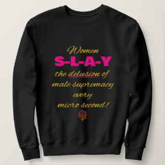 GladWorkt Women SLAY the Male Supremacy Delusion T Shirt
