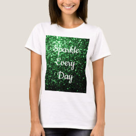 Glamour Mörkgrön glitter Glitter varje dag text T Shirt