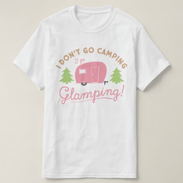 Glamping Inte Camping T Shirt (Design framsida)