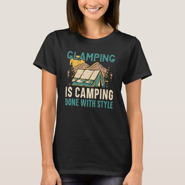 Glamping Is Camping Done With Style Camper Nature  T Shirt (Framsida)