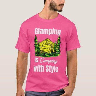 Glamping Is Camping With Style Glamper Hiker funny T Shirt