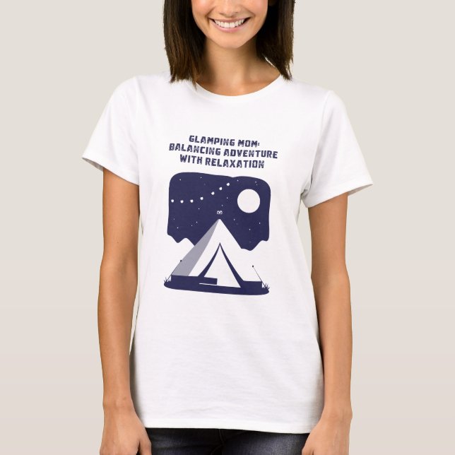 Glamping Mamma Balanserar Äventyr Avkoppling T Shirt (Framsida)