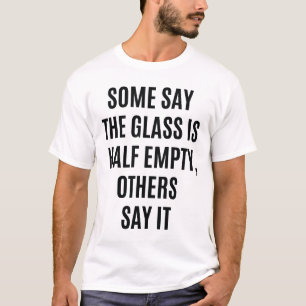 Glas halvtom halvtom Fullt Funny citat T-Shirt