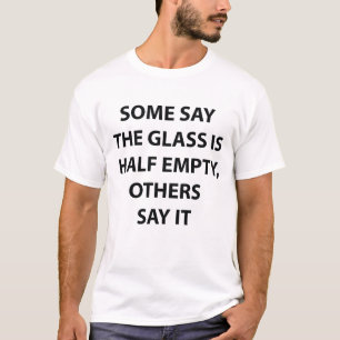 Glas halvtom halvtom Fullt Funny citat T-Shirt