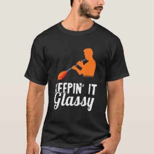 Glasblåsningsglas Blower Blowpipe Working Keepin' T Shirt