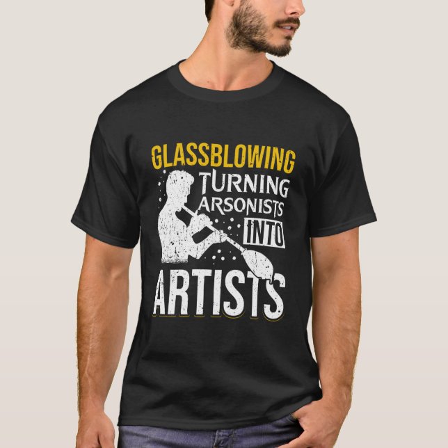 Glasblowing Turning Arsonists to Glassaking T Shirt (Framsida)