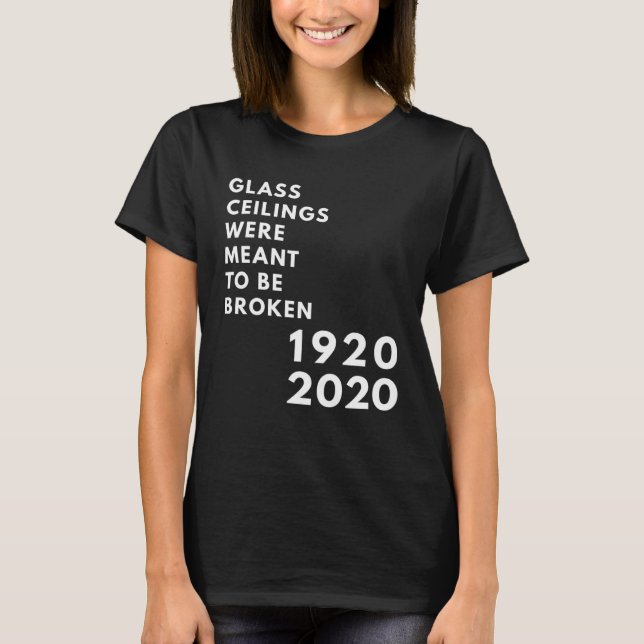 Glass Ceilings Meme Meant To Be Broken 1920 2020 T Shirt (Framsida)