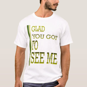 Glatt fick du se mig! t-shirt