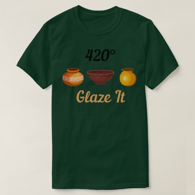 Glaze it Pottery Ceramics Clay 4 T Shirt (Design framsida)