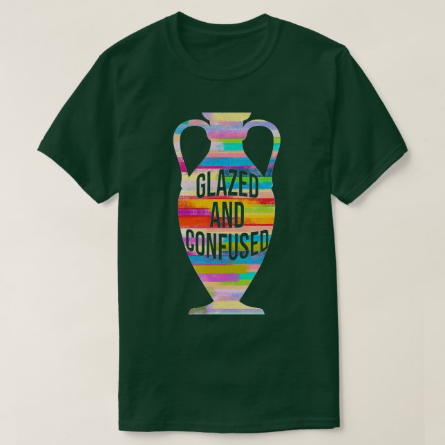 Glazed And Confused Pottery Kiln Pot Clay Mud Hobb T Shirt (Design framsida)