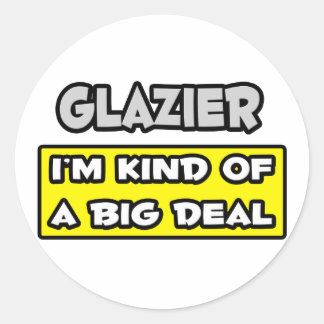 Glazier.. Jag är en stor affär Runt Klistermärke