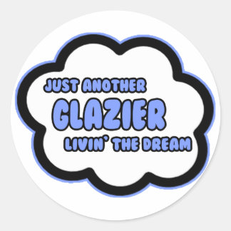 Glazier.. Livin'the Dream Runt Klistermärke