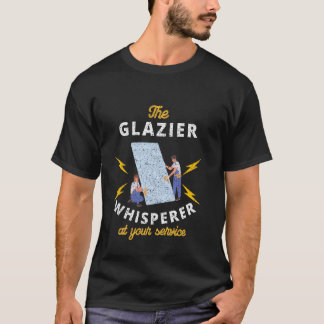 Glazier Whisperer på din tjänst T Shirt