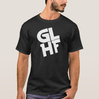 GLHF T SHIRT