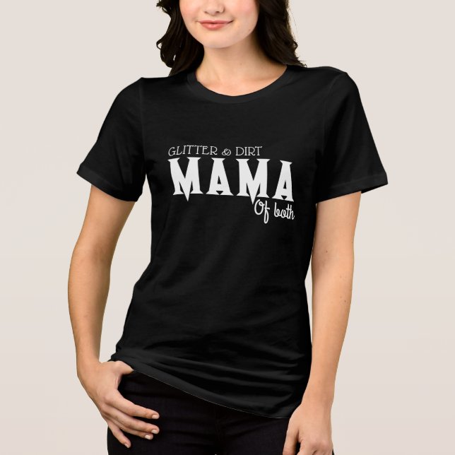 Glitter and Dirt Mama of Both T-Shirt – Funny Mom  (Framsida)