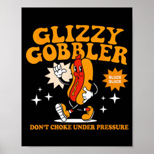 Glizzy Gobbler Kvävs Inte Under Tryck, Rolig H Poster