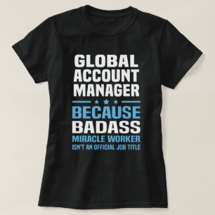 Global Account Manager T Shirt